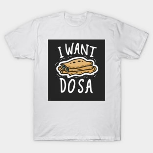 I want Dosa T-Shirt